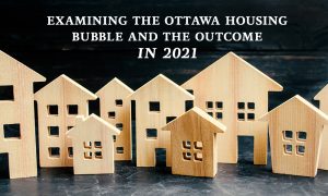 Ottawa Housing Bubble and the Outcome in 2021